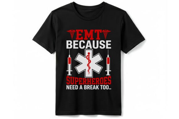 EMT Because Superheroes Break T-Shirt